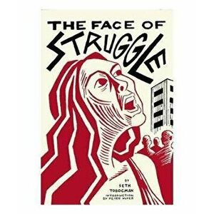 The Face of Struggle: An Allegory Without Words, Paperback - Seth Tobocman imagine