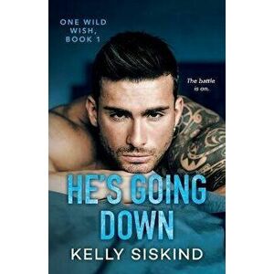 He's Going Down, Paperback - Kelly Siskind imagine