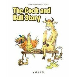 The Cock and Bull Story, Paperback - Mary Fey imagine