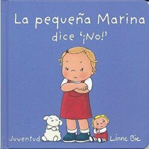 La Pequea Marina Dice No!- Little Marina Says No, Hardcover - Linne Bie imagine