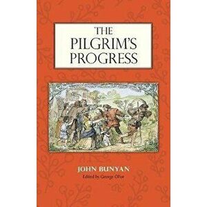 The Pilgrim's Progress: Edited by George Offor with Marginal Notes by Bunyan, Paperback - John Bunyan imagine