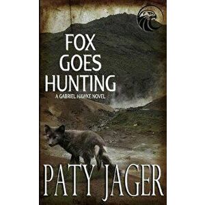 Fox Goes Hunting, Paperback - Paty Jager imagine