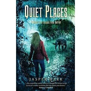 Quiet Places: A Novella of Cosmic Folk Horror, Paperback - Jasper Bark imagine