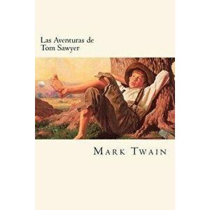 Las Aventuras de Tom Sawyer (Spanish Edition), Paperback - Mark Twain imagine
