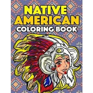 Native American Coloring Book: American Indian Coloring Book for Kids and Adults Inspired by Native American Tribe Culture with Wolves, Dream Catcher, imagine