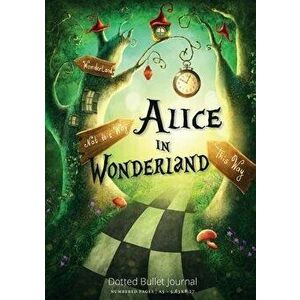 Alice in Wonderland Dotted Bullet Journal: Medium A5 - 5.83X8.27, Paperback - Blank Classic imagine