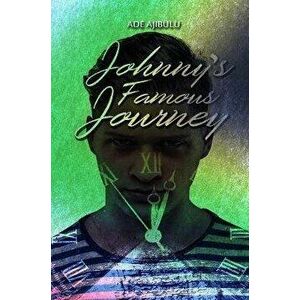 Johnny's Famous Journey, Paperback - Ade Ajibulu imagine