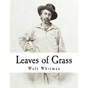 Leaves of Grass: Walt Whitman, Paperback - Walt Whitman imagine