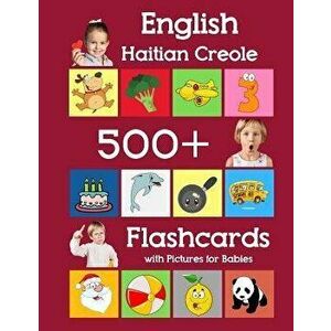 English Haitian Creole 500 Flashcards with Pictures for Babies: Learning homeschool frequency words flash cards for child toddlers preschool kindergar imagine