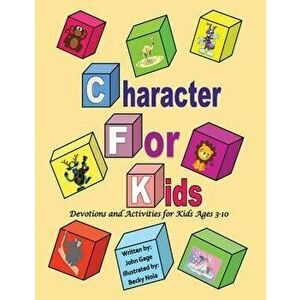 Character For Kids: Devotions and Activities for Kids Ages 3-10, Paperback - John Gage imagine