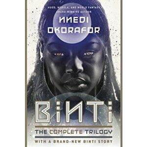 Binti: The Complete Trilogy, Paperback - Nnedi Okorafor imagine