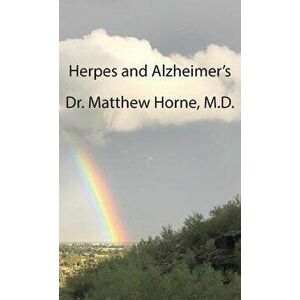 Herpes and Alzheimer's, Paperback - Matthew Horne imagine