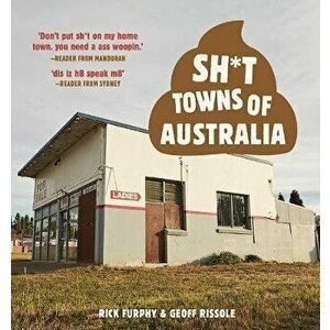 Sh*t Towns of Australia, Paperback - Rick Furphy imagine