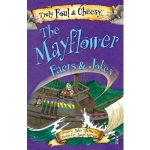 Truly Foul & Cheesy Mayflower Facts and Jokes Book, Paperback - John Townsend imagine