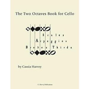 The Two Octaves Book for Cello, Paperback - Cassia Harvey imagine