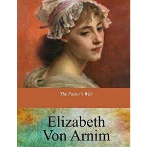 The Pastor's Wife, Paperback - Elizabeth Von Arnim imagine