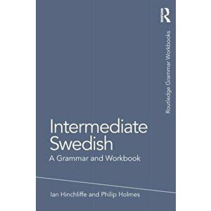 Intermediate Swedish. A Grammar and Workbook, Paperback - Philip Holmes imagine