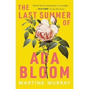 The Last Summer of ADA Bloom, Paperback - Martine Murray imagine