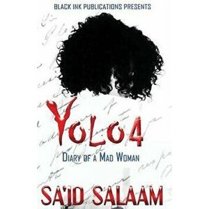 Yolo 4: Diary of a Mad Woman, Paperback - Sa'id Salaam imagine