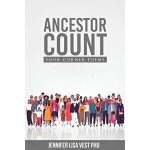 Ancestor Count: Four Corner Poems, Paperback - Jennifer Lisa Vest imagine