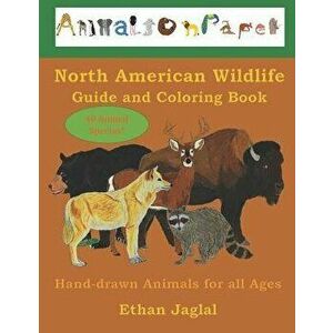 North American Wildlife Guide and Coloring Book: Hand-Drawn Animals for All Ages, Paperback - Ethan N. Jaglal imagine