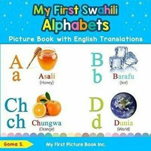 My First Swahili Alphabets Picture Book with English Translations: Bilingual Early Learning & Easy Teaching Swahili Books for Kids, Paperback - Goma S imagine