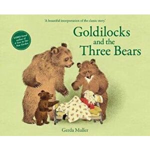 Goldilocks and the Three Bears, Hardcover - Gerda Muller imagine