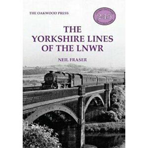 Yorkshire Lines of the LNWR, Paperback - Neil Fraser imagine