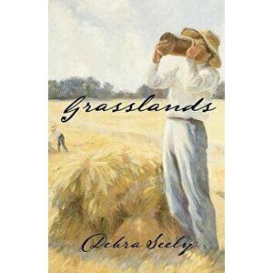 Grasslands, Paperback - Debra Seely imagine