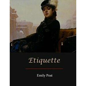 Etiquette, Paperback - Emily Post imagine