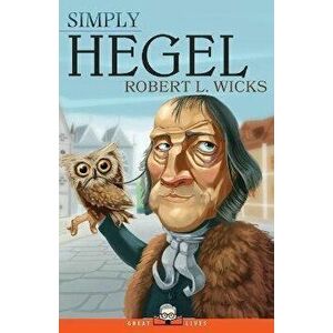 Simply Hegel, Paperback - Robert L. Wicks imagine