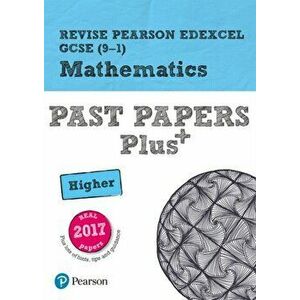 Revise Pearson Edexcel GCSE (9-1) Mathematics Higher Past Papers Plus, Paperback - Sophie Goldie imagine