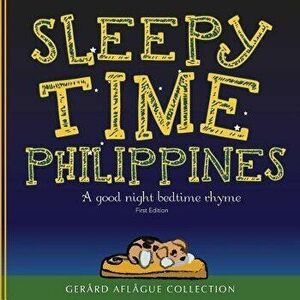 Sleepy Time Philippines: A Good Night Bedtime Rhyme, Paperback - Gerard Aflague imagine