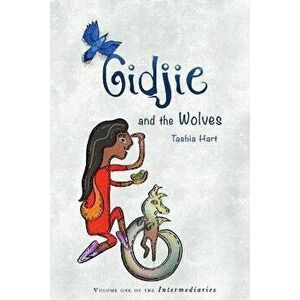 Gidjie and the Wolves, Paperback - Tashia Hart imagine