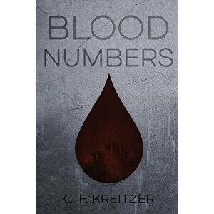 Blood Numbers, Paperback - C. F. Kreitzer imagine