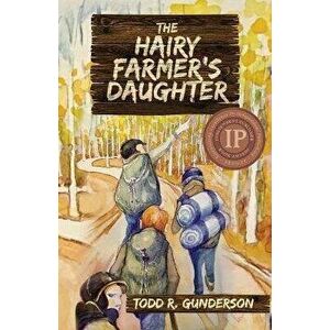 The Hairy Farmer's Daughter, Paperback - Todd R. Gunderson imagine