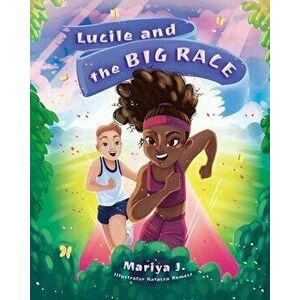 Lucile and the Big Race, Paperback - Mariya J imagine