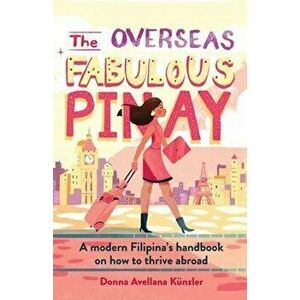 The Overseas Fabulous Pinay: A modern Filipina's handbook on how to thrive abroad, Paperback - *** imagine