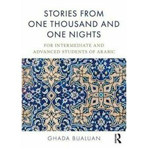 Stories from One Thousand and One Nights. For Intermediate and Advanced Students of Arabic, Paperback - Ghada Bualuan imagine