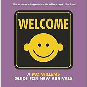 Welcome: A Mo Willems Guide for New Arrivals, Hardback - Mo Willems imagine