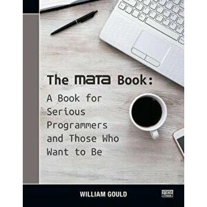 Mata Book. A Book for Serious Programmers and Those Who Want to Be, Paperback - William Gould imagine