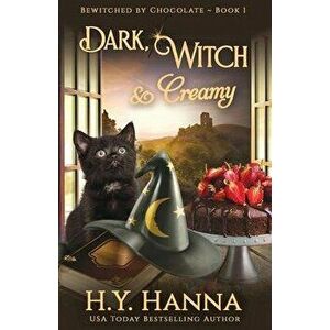Dark, Witch & Creamy: Bewitched By Chocolate Mysteries - Book 1, Paperback - H. y. Hanna imagine