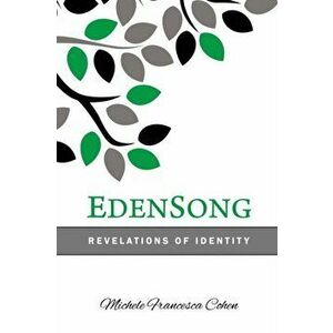 EdenSong: Revelations of Identity in The Eden Story, Paperback - Michele Francesca Cohen imagine