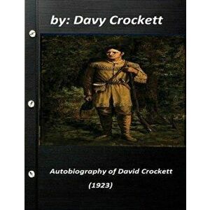 Autobiography of David Crockett (1923) by Davy Crockett, Paperback - Davy Crockett imagine