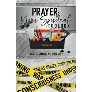Prayer: Your Spiritual Toolbox, Paperback - Doral Pulley imagine