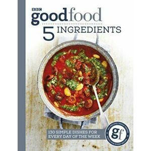 Good Food: 5 Ingredients. 130 simple dishes for every day of the week, Paperback - *** imagine