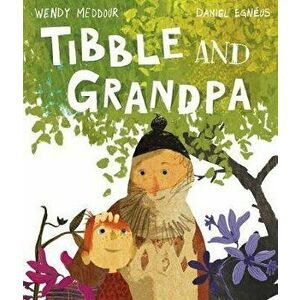 Tibble and Grandpa, Paperback - Wendy Meddour imagine