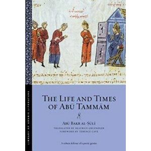 Life and Times of Abu Tammam, Paperback - Abu Bakr al-Suli imagine