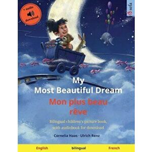 My Most Beautiful Dream - Mon plus beau rve (English - French): Bilingual children's picture book, with audiobook for download, Paperback - Cornelia H imagine