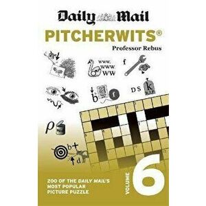 Daily Mail Pitcherwits Volume 6. 200 of the Daily Mail's most popular picture puzzles, Paperback - *** imagine